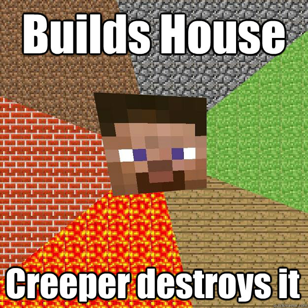 Builds House Creeper destroys it - Builds House Creeper destroys it  Minecraft