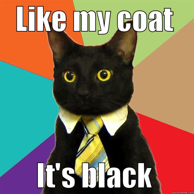 Black Cat - LIKE MY COAT IT'S BLACK Business Cat