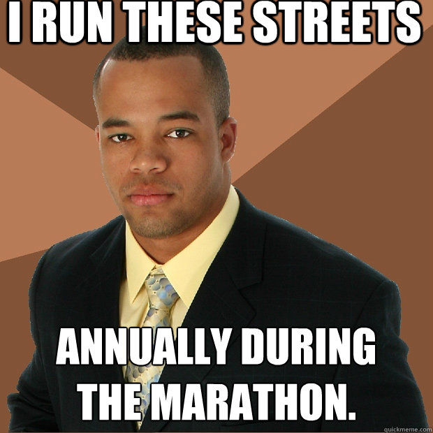 I run these streets annually during
the marathon.  Successful Black Man