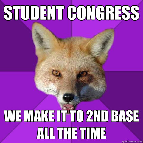 Student Congress We make it to 2nd base all the time   Forensics Fox