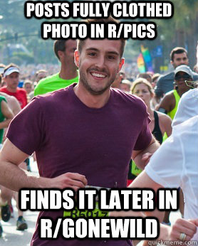 Posts fully clothed photo in r/pics finds it later in r/gonewild  Ridiculously photogenic guy