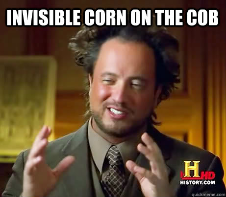 INVISIBLE CORN ON THE COB  - INVISIBLE CORN ON THE COB   Ancient Alien Guy