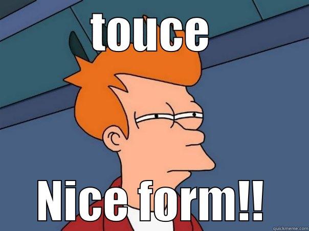 TOUCE NICE FORM!! Futurama Fry