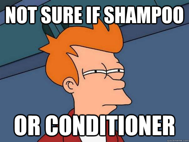 Not sure if Shampoo Or Conditioner  Futurama Fry