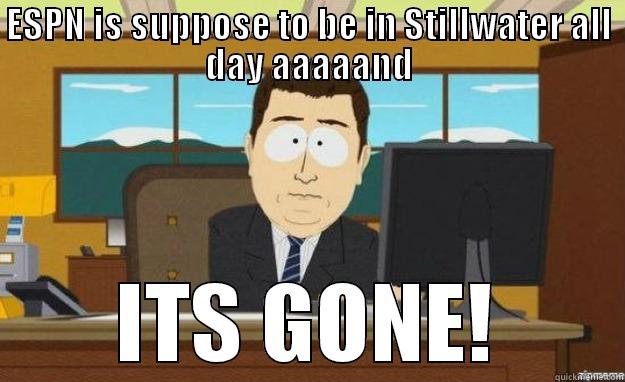 Where did ESPN go? #bringgamedaytowichita - ESPN IS SUPPOSE TO BE IN STILLWATER ALL DAY AAAAAND ITS GONE! aaaand its gone