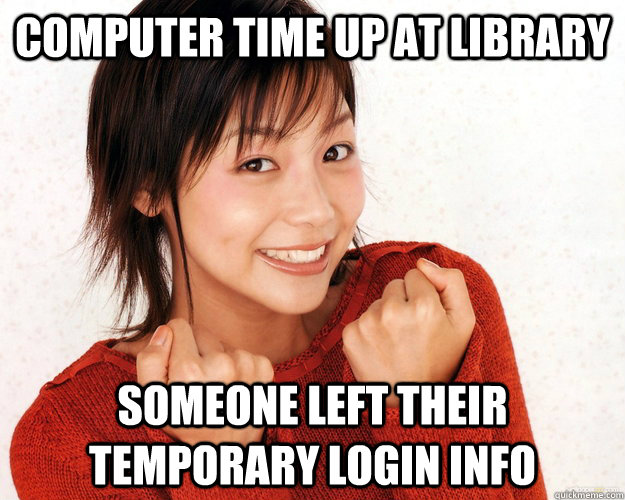 computer time up at library someone left their temporary login info  