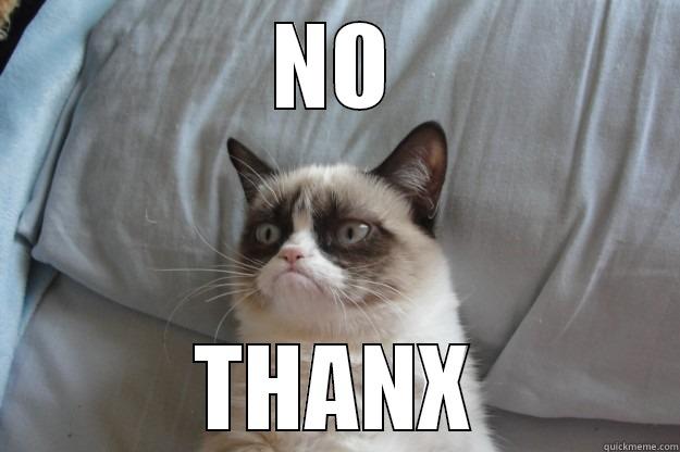 NO THANX Grumpy Cat