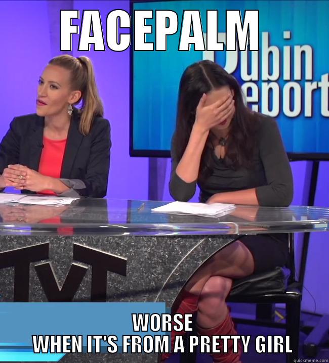 Pretty Girl Facepalm - FACEPALM WORSE WHEN IT'S FROM A PRETTY GIRL Misc