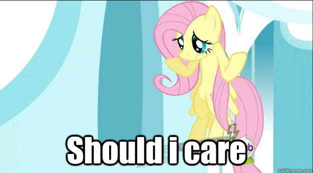  Should i care  Fluttershy