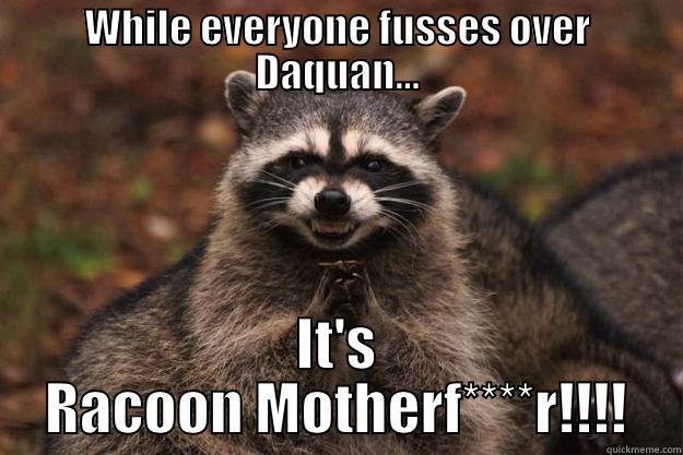 WHILE EVERYONE FUSSES OVER DAQUAN... IT'S RACOON MOTHERF****R!!!! Evil Plotting Raccoon