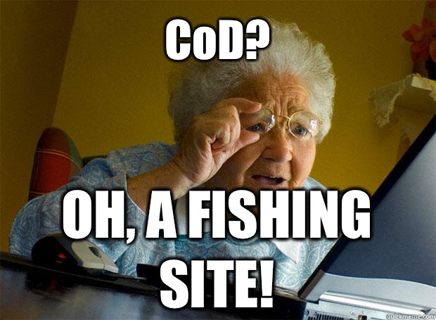 CoD? OH, A FISHING SITE!   - CoD? OH, A FISHING SITE!    Grandma finds the Internet