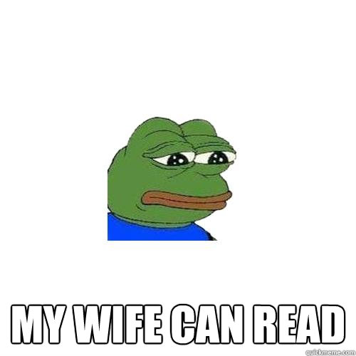 My wife can read  Sad Frog