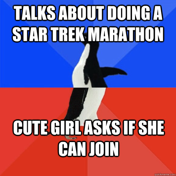 Talks about doing a star trek marathon cute Girl asks if she can join  