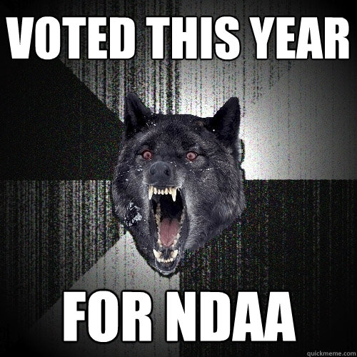 voted this year for NDAA  Insanity Wolf