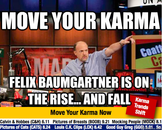 Move your Karma Felix baumgartner is on the rise... and fall  Mad Karma with Jim Cramer