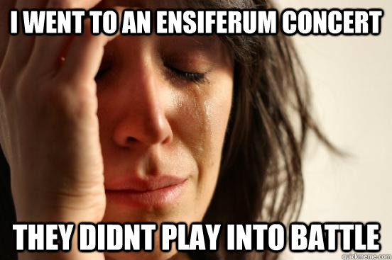 I went to an ensiferum concert they didnt play into battle - I went to an ensiferum concert they didnt play into battle  First World Problems