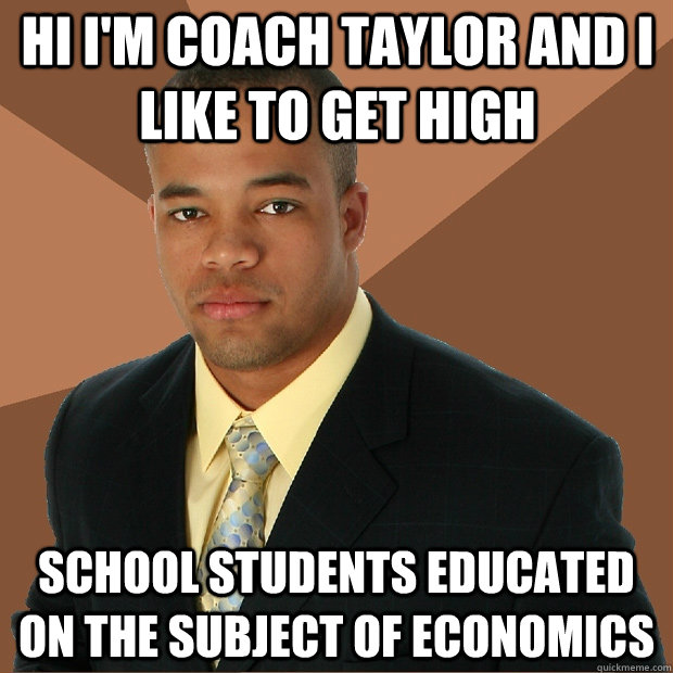Hi I'm coach Taylor and I like to get high school students educated on the subject of economics - Hi I'm coach Taylor and I like to get high school students educated on the subject of economics  Successful Black Man
