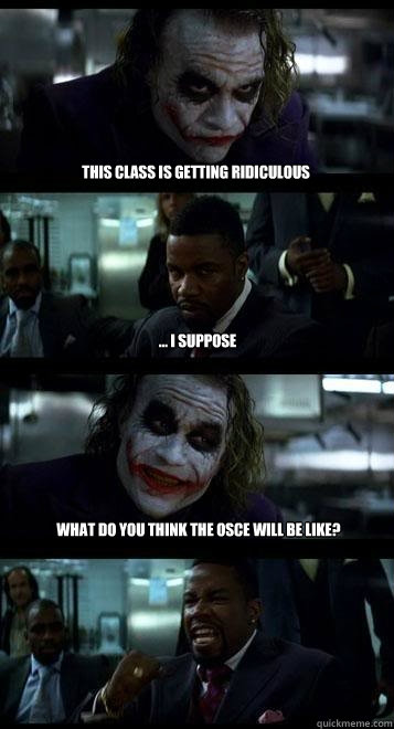 this class is getting ridiculous ... i suppose what do you think the OSCE will be like? - this class is getting ridiculous ... i suppose what do you think the OSCE will be like?  Joker with Black guy