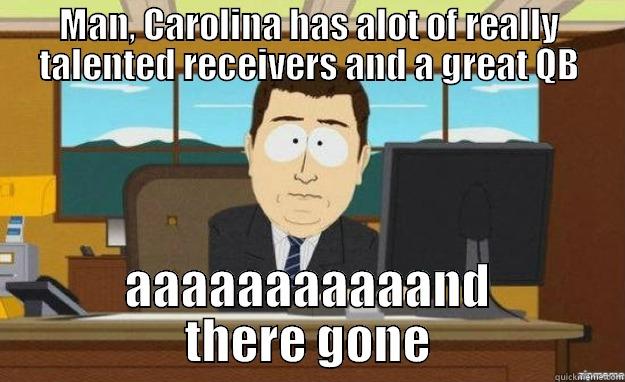 MAN, CAROLINA HAS ALOT OF REALLY TALENTED RECEIVERS AND A GREAT QB AAAAAAAAAAAND THERE GONE aaaand its gone