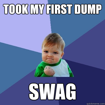 took my first dump swag  Success Kid