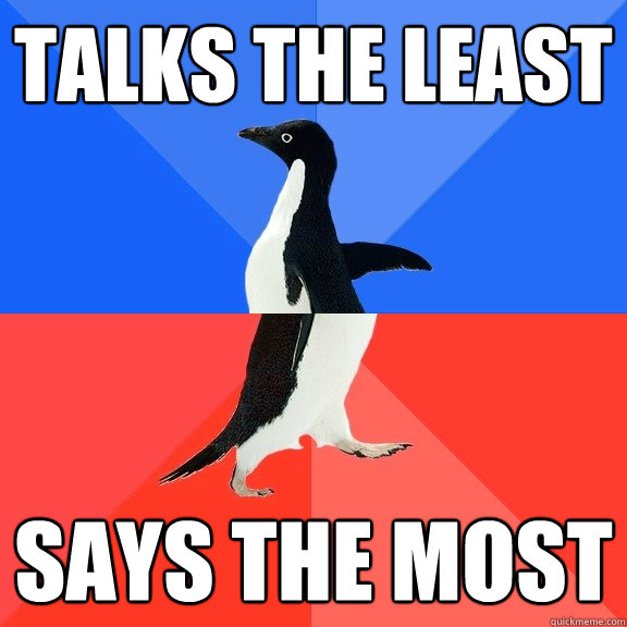 Talks the least Says the Most - Talks the least Says the Most  Socially Awkward Awesome Penguin