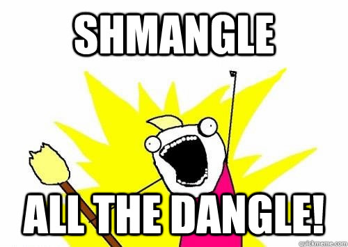 SHMANGLE ALL THE DANGLE! - SHMANGLE ALL THE DANGLE!  do all proj