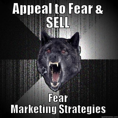 APPEAL TO FEAR & SELL FEAR MARKETING STRATEGIES Insanity Wolf