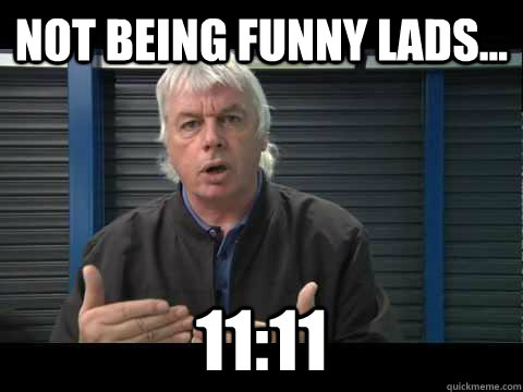 Not being funny lads... 11:11 - Not being funny lads... 11:11  David Icke