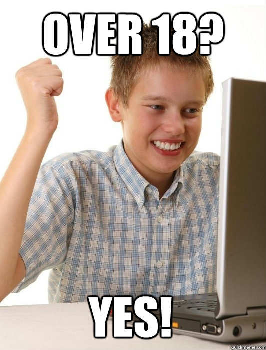 over 18? Yes! - over 18? Yes!  First Day on the Internet Kid