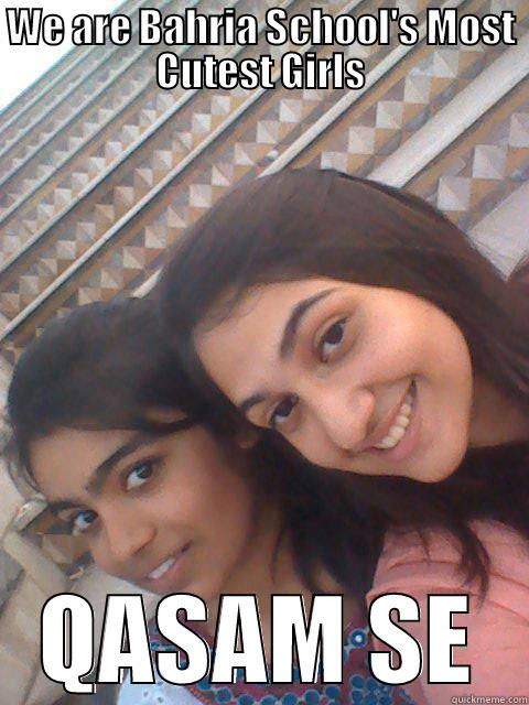 WE ARE BAHRIA SCHOOL'S MOST CUTEST GIRLS QASAM SE Misc