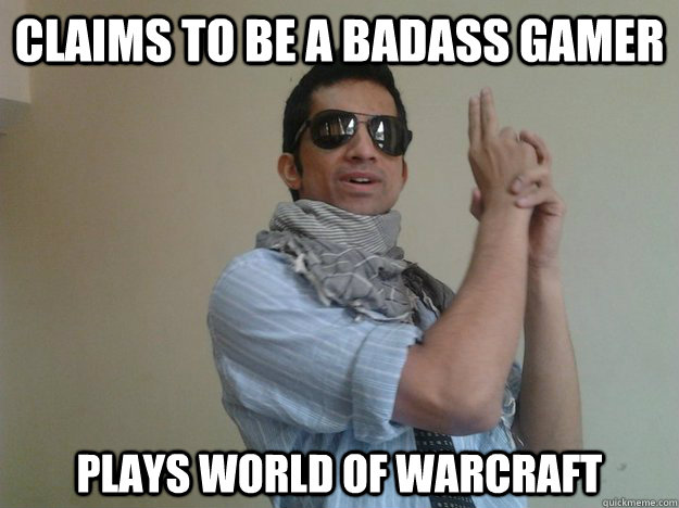 Claims to be a Badass gamer Plays world of warcraft  Noob Indian Gamer