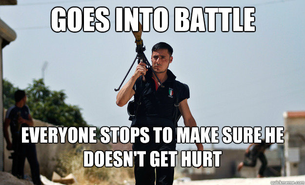 Goes into battle everyone stops to make sure he doesn't get hurt  Ridiculously Photogenic Syrian Soldier