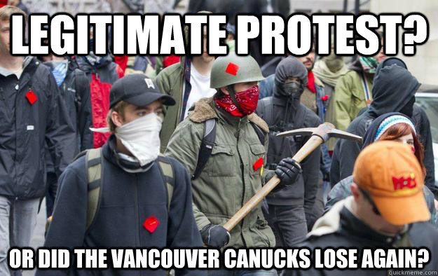 Legitimate Protest? Or did the Vancouver canucks lose again? - Legitimate Protest? Or did the Vancouver canucks lose again?  rrrriot 2