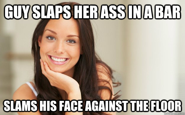 guy slaps her ass in a bar slams his face against the floor  Good Girl Gina