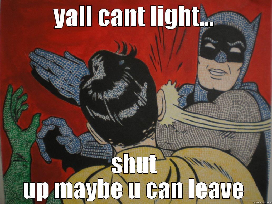 backhand slap - YALL CANT LIGHT... SHUT UP MAYBE U CAN LEAVE Misc