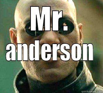 I understand its someones birthday - MR. ANDERSON Matrix Morpheus