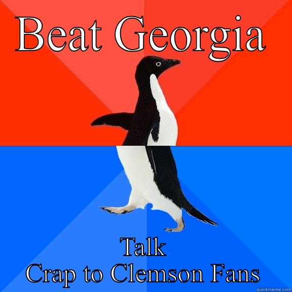 BEAT GEORGIA TALK CRAP TO CLEMSON FANS Socially Awesome Awkward Penguin