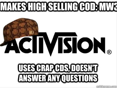 Makes high selling COD: MW3 Uses crap cds, doesn't answer any questions  Scumbag Activision