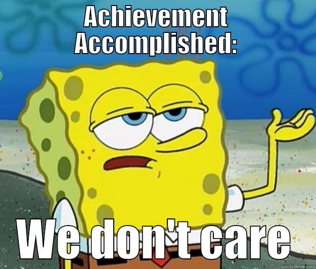 ACHIEVEMENT ACCOMPLISHED: WE DON'T CARE Tough Spongebob