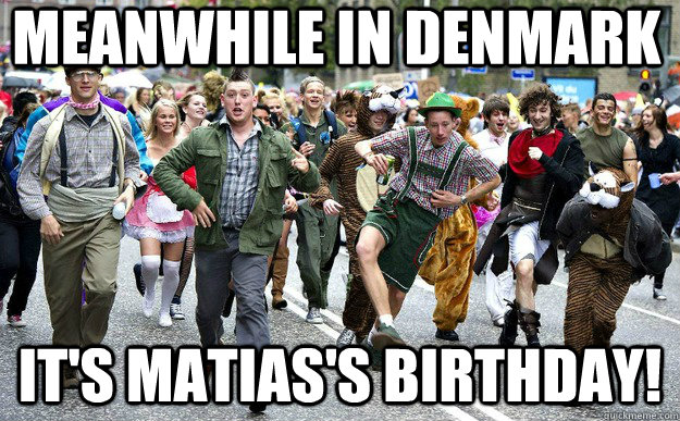 meanwhile in denmark It's matias's birthday! - meanwhile in denmark It's matias's birthday!  Danish Party Crew