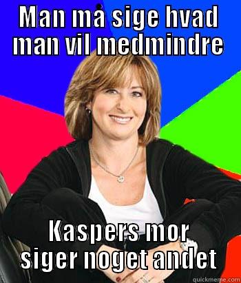 Kaspers Mor - MAN MÅ SIGE HVAD MAN VIL MEDMINDRE KASPERS MOR SIGER NOGET ANDET Sheltering Suburban Mom