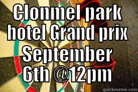 DARTSI bo - CLONMEL PARK HOTEL GRAND PRIX SEPTEMBER 6TH @12PM Misc