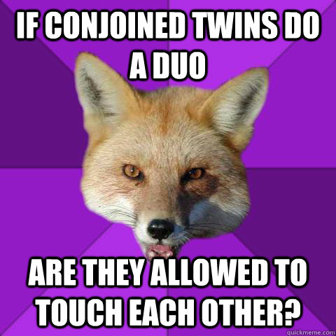 If conjoined twins do a duo Are they allowed to touch each other? - If conjoined twins do a duo Are they allowed to touch each other?  Forensics Fox