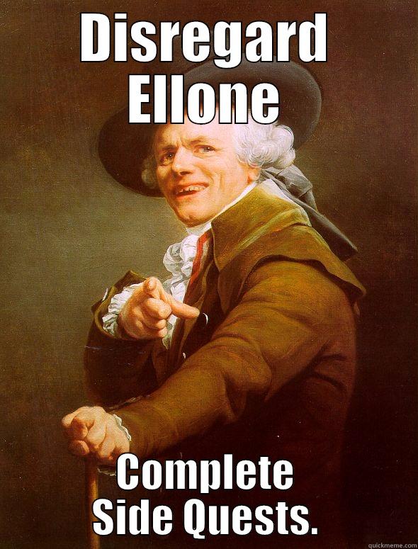 DISREGARD ELLONE COMPLETE SIDE QUESTS. Joseph Ducreux