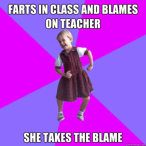 Farts in class and blames on teacher she takes the blame  Socially awesome kindergartener