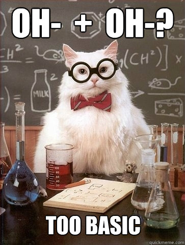 Oh-  +  OH-? Too Basic  Chemistry Cat