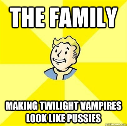 The Family Making twilight vampires look like pussies  Fallout 3