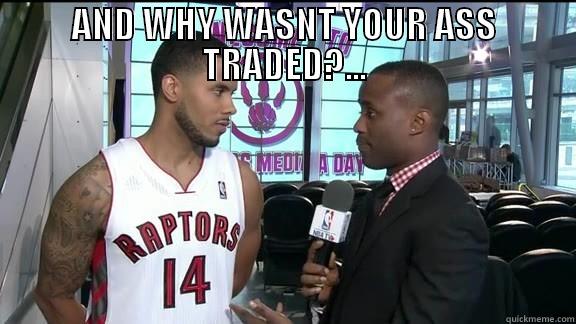 AND WHY WASNT YOUR ASS TRADED?...  Misc