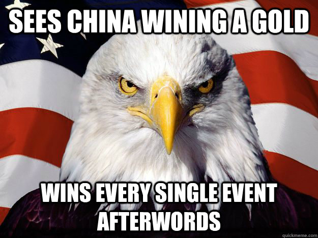 Sees china wining a gold  wins every single event afterwords   One-up America