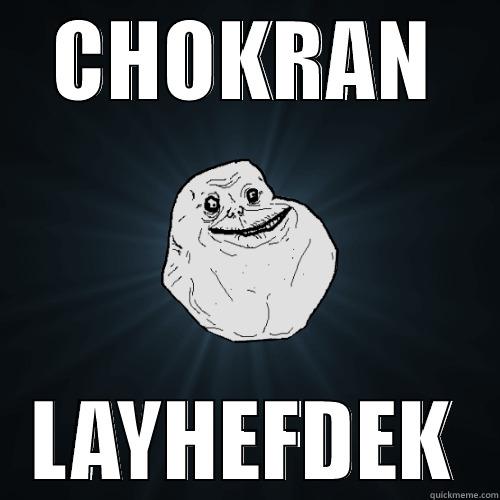 Give it a name dot com - CHOKRAN LAYHEFDEK Forever Alone